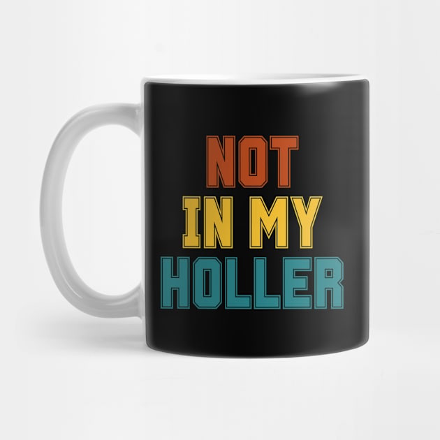 Not In My Holler by BandaraxStore